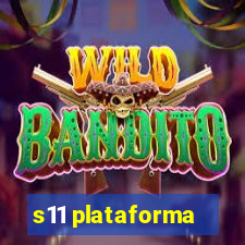 s11 plataforma